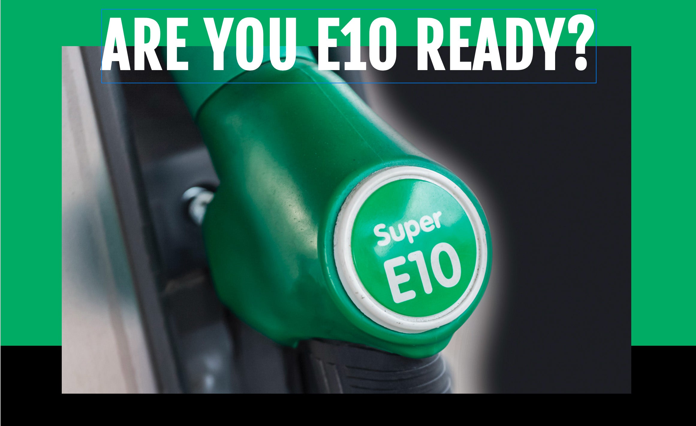 What is E10 Fuel and Is My Car Compatible with E10 Fuel?